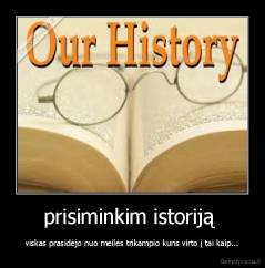 prisiminkim istoriją  - viskas prasidėjo nuo meilės trikampio kuris virto į tai kaip...