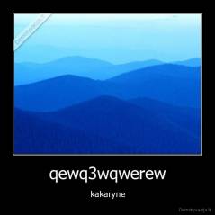 qewq3wqwerew - kakaryne