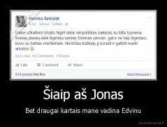 Šiaip aš Jonas - Bet draugai kartais mane vadina Edvinu