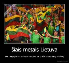 šiais metais Lietuva - Bus religingiausia Europos valstybė, kai prašys Dievo daug tritaškių