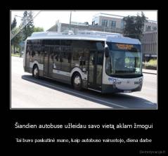 Šiandien autobuse užleidau savo vietą aklam žmogui - Tai buvo paskutinė mano, kaip autobuso vairuotojo, diena darbe