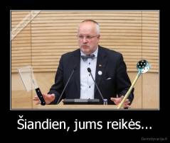 Šiandien, jums reikės... - 