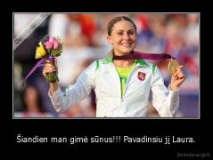 Šiandien man gimė sūnus!!! Pavadinsiu jį Laura. - 