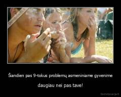 Šiandien pas 9-tokus problemų asmeniniame gyvenime - daugiau nei pas tave!