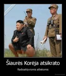 Šiaurės Korėja atsikrato - Radioaktyviomis atliekomis