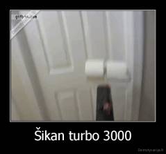 Šikan turbo 3000 - 