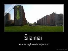 Šilainiai  - mano mylimasis rajonas!