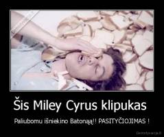 Šis Miley Cyrus klipukas  - Paliubomu išniekino Batonąą!! PASITYČIOJIMAS !