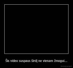 Šis video suspaus širdį ne vienam žmogui... - 