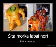 Šita morka labai nori - būti astronaute.