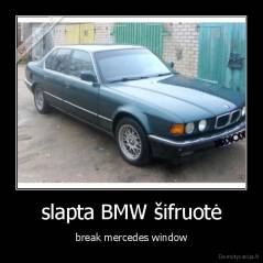 slapta BMW šifruotė - break mercedes window