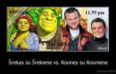 Šrekas su Šrekiene vs. Rooney su Rooniene - 