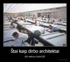 Štai kaip dirbo architektai - Kol nebuvo AutoCAD