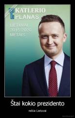 Štai kokio prezidento - reikia Lietuvai