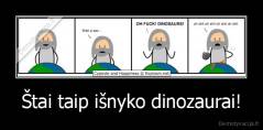 Štai taip išnyko dinozaurai! - 