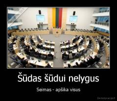 Šūdas šūdui nelygus - Seimas - apšika visus