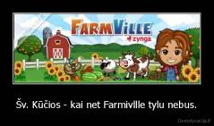 Šv. Kūčios - kai net Farmivllle tylu nebus. - 