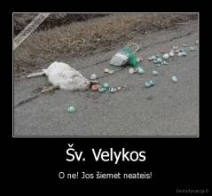 Šv. Velykos - O ne! Jos šiemet neateis!