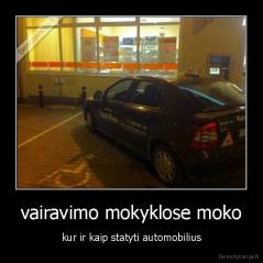 vairavimo mokyklose moko - kur ir kaip statyti automobilius