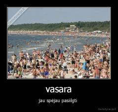 vasara - jau spėjau pasiilgti 