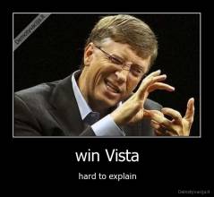 win Vista - hard to explain