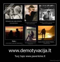 www.demotyvacija.lt - Tuoj taps www.paverkime.lt