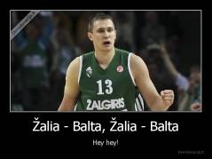 Žalia - Balta, Žalia - Balta - Hey hey!