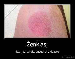 Ženklas, - kad jau užteks sėdėti ant klozeto