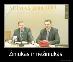 Žiniukas ir nežiniukas. - 