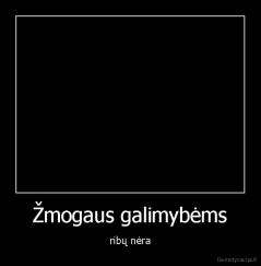 Žmogaus galimybėms - ribų nėra