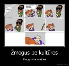 Žmogus be kultūros - Žmogus be ateities