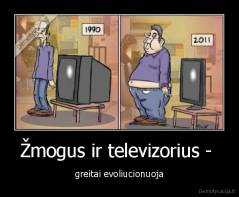 Žmogus ir televizorius -  - greitai evoliucionuoja