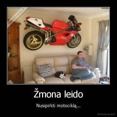 Žmona leido - Nusipirkti motociklą...