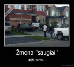 Žmona "saugiai" - grįžo namo...