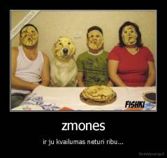 zmones - ir ju kvailumas neturi ribu...