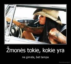 Žmonės tokie, kokie yra - ne gimsta, bet tampa