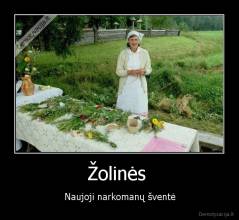 Žolinės  - Naujoji narkomanų šventė